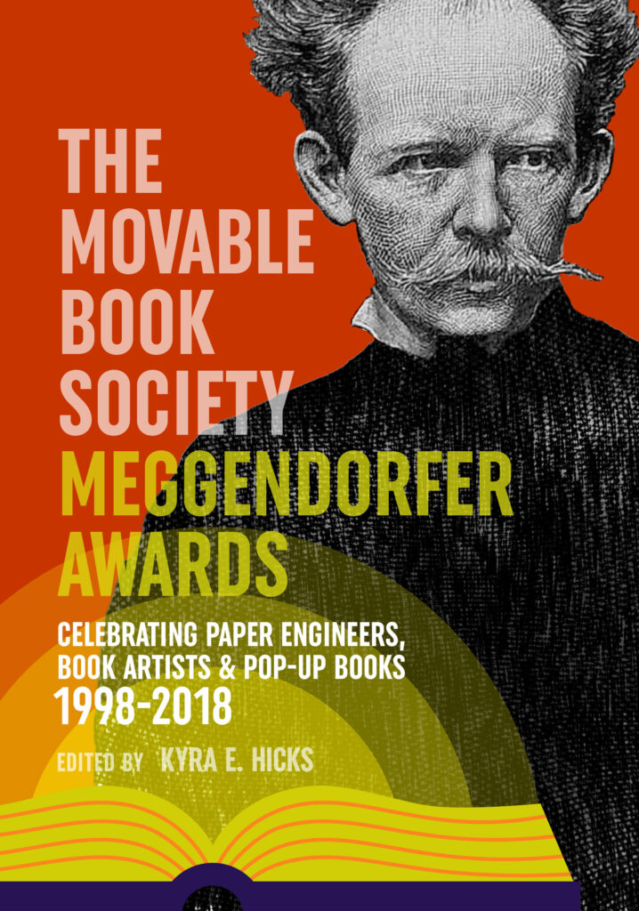 The Movable Book Society Meggendorfer Awards: Celebrating Paper Engineers, Book Artists & Pop-Up Book 1998 – 2018