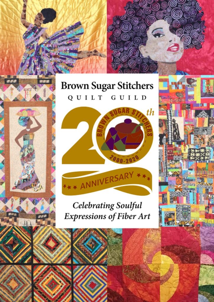 Brown Sugar Stitchers Quilt Guild 20th Anniversary: Celebrating Soulful Expressions of Fiber Art 