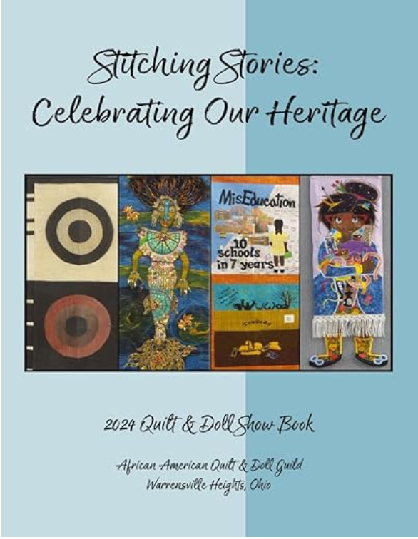 Stitching Stories: Celebrating Our Heritage 
(Fourth book by the African American Quilt and Doll Guild, Ohio)