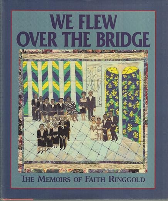 We Flew over the Bridge: The Memoirs of Faith Ringgold